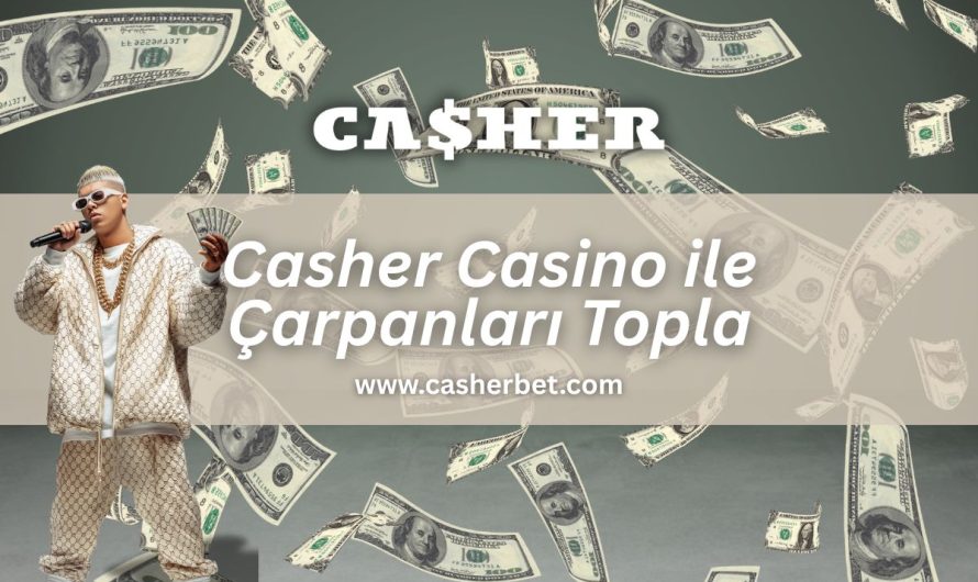 Casher Casino ile Çarpanları Topla